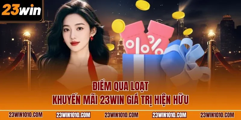 Điểm qua loạt khuyến mãi 23WIN giá trị hiện hữu