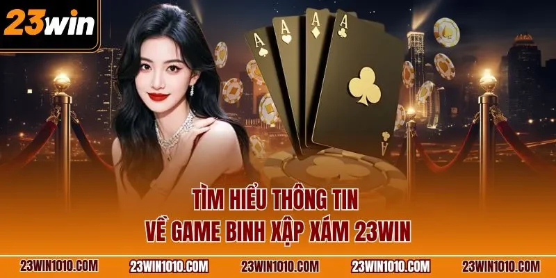 Tìm hiểu thông tin về game mậu binh 23WIN